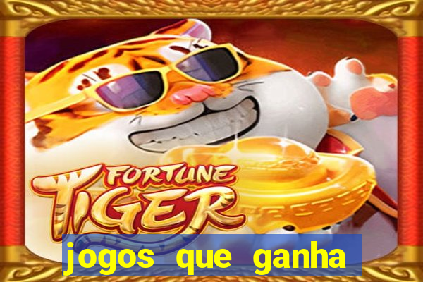 jogos que ganha dinheiro de verdade e rapido